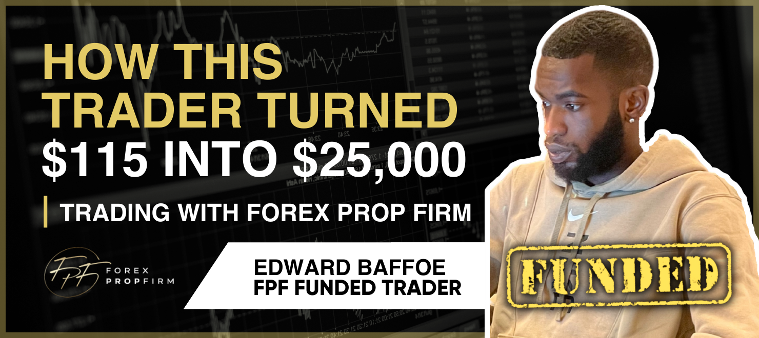 How this Trader Turned $115 into $25000 Trading with Forex Prop Firm