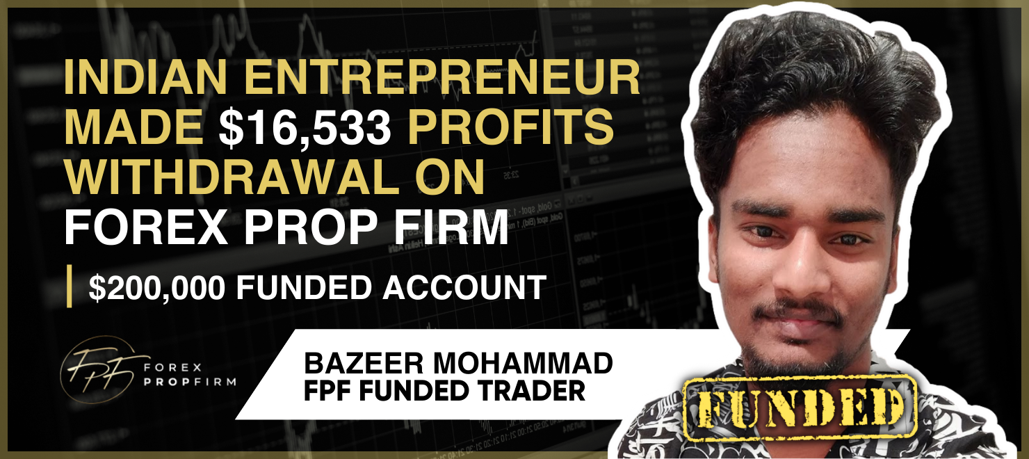 Indian Entrepreneur Made $16,533 Profits Withdrawal on Forex Prop Firm $200000 Funded Account | FPF