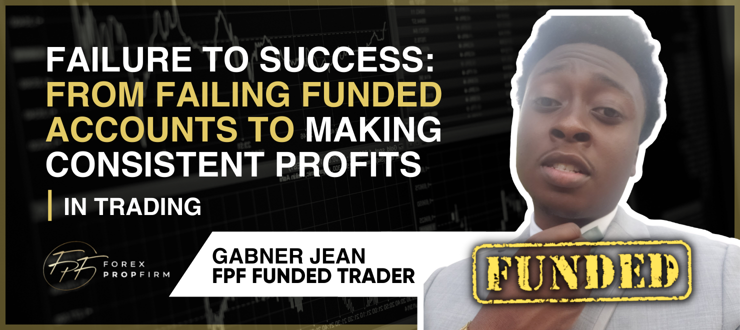 Failure to Success: From Failing Funded Accounts to Making Consistent Profits in Trading