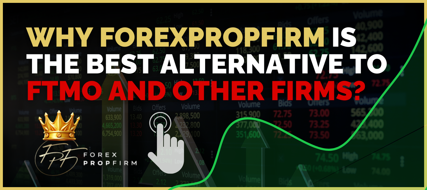Why ForexPropFirm Is The Best Alternative To FTMO And Other Firms?